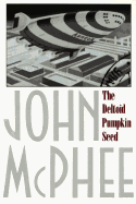 Item #309698 The Deltoid Pumpkin Seed. JOHN MCPHEE