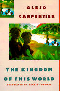 Item #319254 The Kingdom of This World: A Novel. ALEJO CARPENTIER