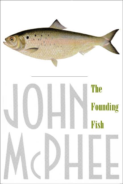 Item #317602 Founding Fish. JOHN MCPHEE