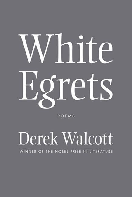 Item #303630 White Egrets: Poems. Derek Walcott