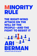 Item #323054 Minority Rule: The Right-Wing Attack on the Will of the People―and the Fight to...