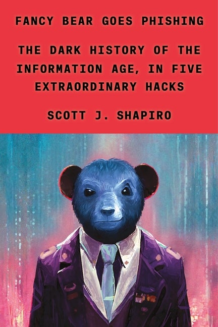 Item #304422 Fancy Bear Goes Phishing: The Dark History of the Information Age, in Five...