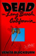 Item #315836 Dead in Long Beach, California: A Novel. Venita Blackburn