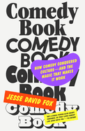 Item #316368 Comedy Book: How Comedy Conquered Culture–and the Magic That Makes It Work. Jesse...