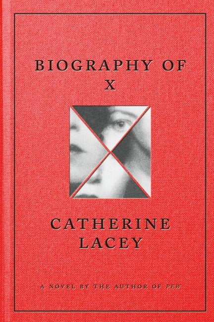 Item #306450 Biography of X: A Novel. Catherine Lacey