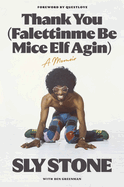 Item #309949 Thank You (Falettinme Be Mice Elf Agin): A Memoir. Sly Stone