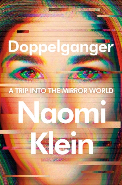 Item #318157 Doppelganger: A Trip Into the Mirror World. Naomi Klein
