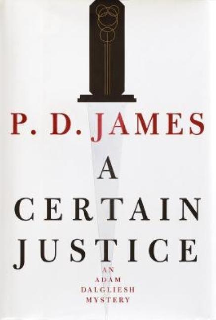 Item #316394 Certain Justice: An Adam Dalgliesh Mystery. P. D. James