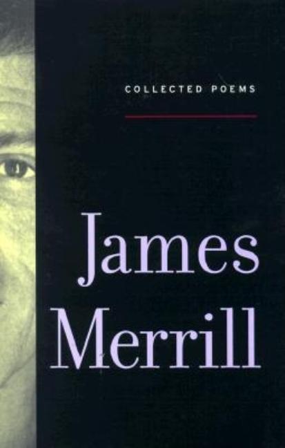 Item #296600 Collected Poems. James Merrill, J. D. McClatchy, Stephen Yenser