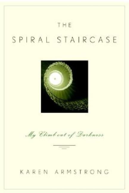 Item #292979 The Spiral Staircase: My Climb Out of Darkness. KAREN ARMSTRONG.