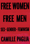 Item #317466 Free Women, Free Men. Camille Paglia.