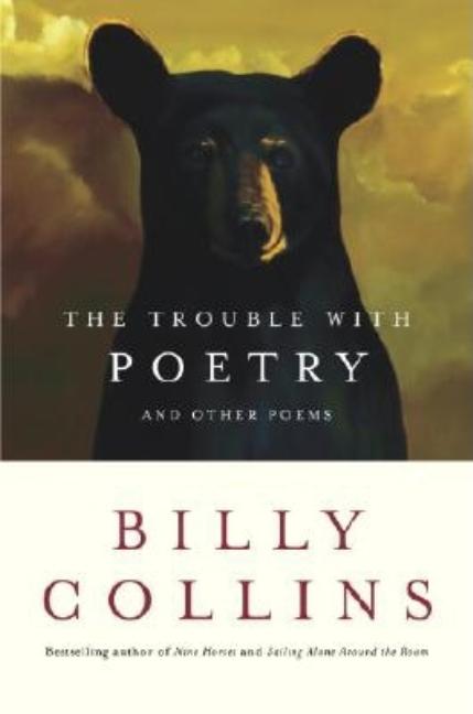 Item #279561 The Trouble with Poetry: And Other Poems. BILLY COLLINS