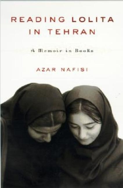 Item #403781 Reading Lolita in Tehran : A Memoir in Books. AZAR NAFISI
