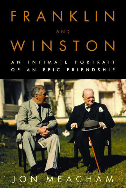 Item #303968 Franklin and Winston: An Intimate Portrait of an Epic Friendship. Jon Meacham