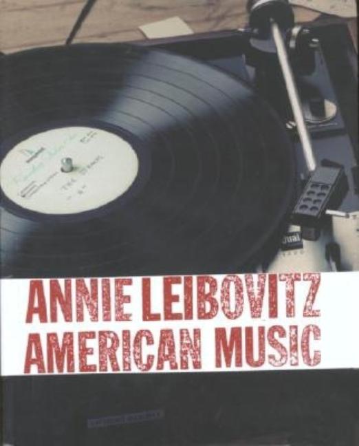 Item #265665 Annie Leibovitz: American Music. Annie Leibovitz