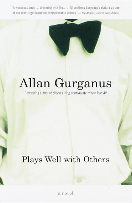 Item #251807 Plays Well with Others. ALLAN GURGANUS.