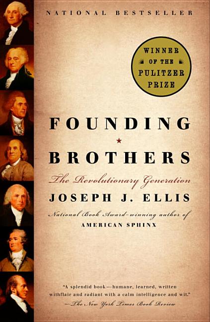 Item #295963 Founding Brothers: The Revolutionary Generation. JOSEPH J. ELLIS