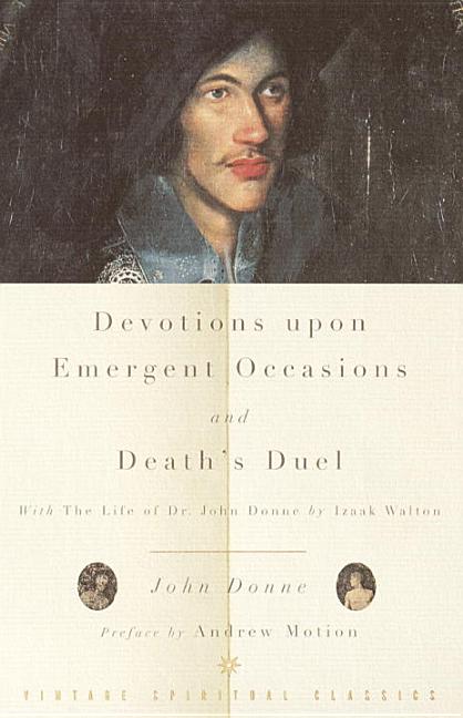 Item #281536 Devotions Upon Emergent Occasions and Death's Duel. John Donne, Izaak, Walton,...