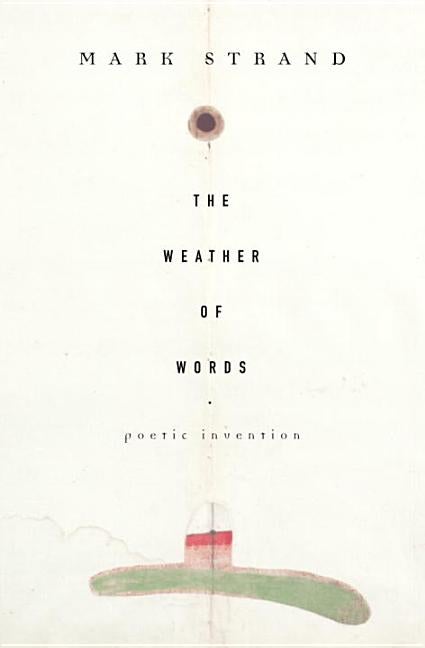 Item #278951 Weather of Words: Poetic Inventions. Mark Strand