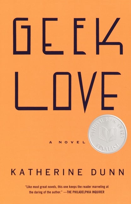 Item #397653 Geek Love: A Novel (Vintage Contemporaries). KATHERINE DUNN