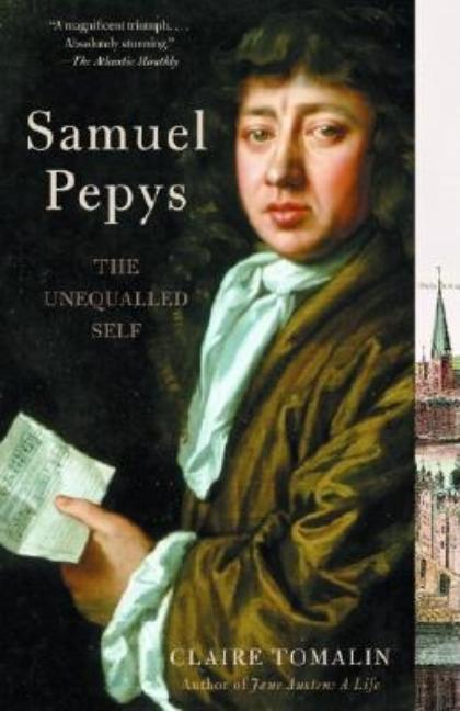 Item #320666 Samuel Pepys: The Unequalled Self. Claire Tomalin