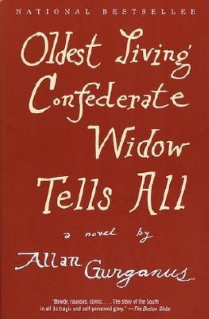 Item #295207 Oldest Living Confederate Widow Tells All. Allan Gurganus
