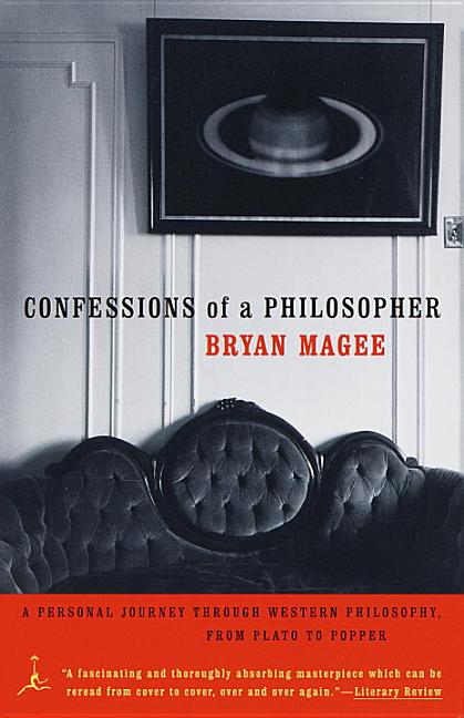Item #285845 Confessions of a Philosopher: A Personal Journey Through Western Philosophy from Plato to Popper. Bryan Magee.