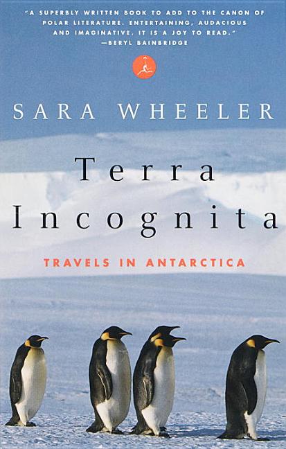 Item #281498 Terra Incognita: Travels in Antarctica. Sara Wheeler