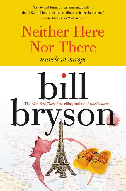 Item #321242 Neither Here nor There: Travels in Europe. Bill Bryson