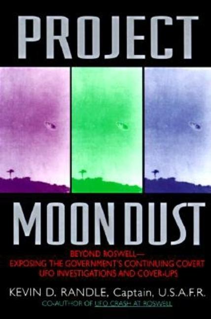 Item #307560 Project Moon Dust:: Beyond Roswell--Exposing the Government's Covert Investigations...