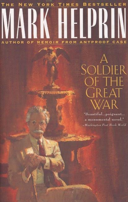 Item #239329 A Soldier of the Great War. Mark Helprin.