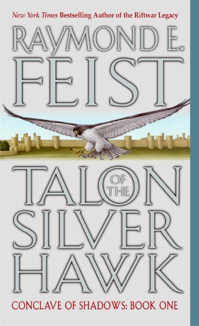 Item #279309 Talon of the Silver Hawk (Conclave of Shadows, Book 1). RAYMOND E. FEIST