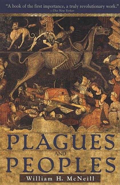 Item #320914 Plagues and Peoples. WILLIAM MCNEILL
