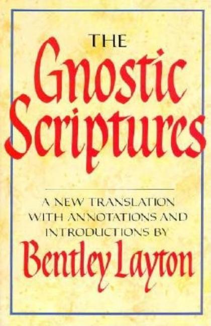 Item #291962 The Gnostic Scriptures. Bentley Layton