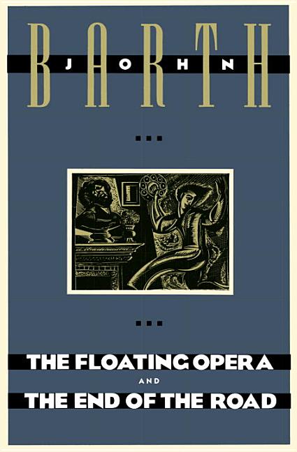 Item #269993 Floating Opera and the End of the Road. JOHN BARTH.