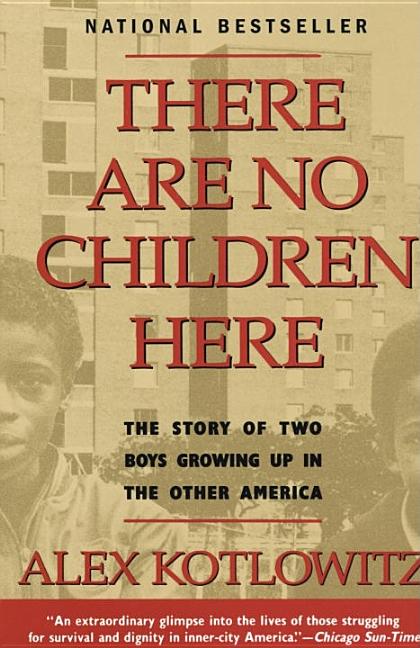 Item #309844 There Are No Children Here: The Story of Two Boys Growing Up in The Other America....