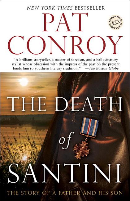 Item #223353 The Death of Santini: The Story of a Father and His Son. Pat Conroy.