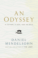 Item #319506 Odyssey: A Father, a Son, and an Epic. Daniel Mendelsohn