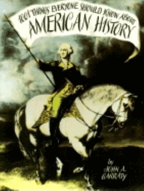 Item #257724 1,001 Things Everyone Should Know about American History. John A. Garraty