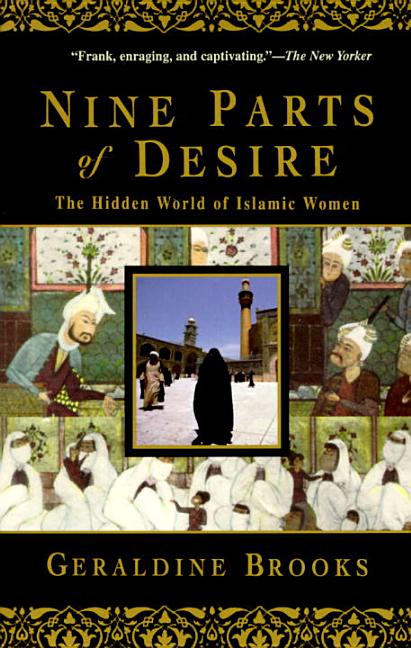 Item #315723 Nine Parts of Desire: The Hidden World of Islamic Women. GERALDINE BROOKS