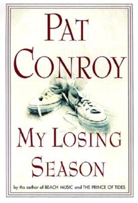 Item #294600 My Losing Season. PAT CONROY.