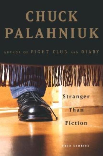 Item #315026 Stranger Than Fiction: True Stories. Chuck Palahniuk