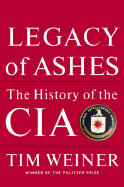 Item #402884 Legacy of Ashes: The History of the CIA. TIM WEINER