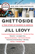 Item #316880 Ghettoside: A True Story of Murder in America. Jill Leovy