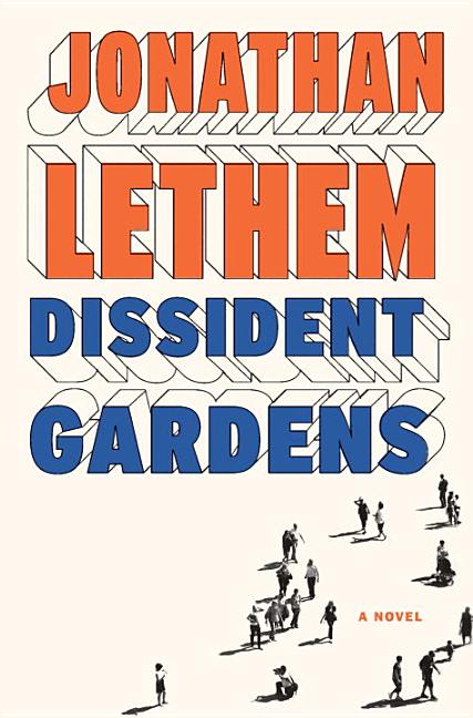 Item #281500 Dissident Gardens: A Novel. Jonathan Lethem