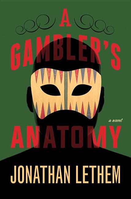 Item #189107 A Gambler's Anatomy. Jonathan Lethem.
