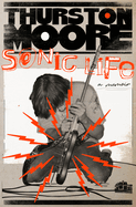 Item #311135 Sonic Life: A Memoir. Thurston Moore.