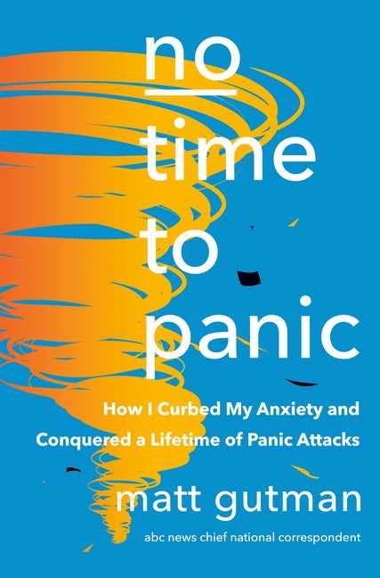 Item #306715 No Time to Panic: How I Curbed My Anxiety and Conquered a Lifetime of Panic Attacks....