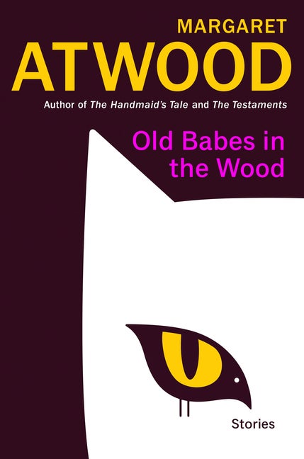 Item #294415 Old Babes in the Wood: Stories. Margaret Atwood