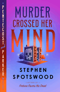 Item #320639 Murder Crossed Her Mind: A Pentecost and Parker Mystery. Stephen Spotswood